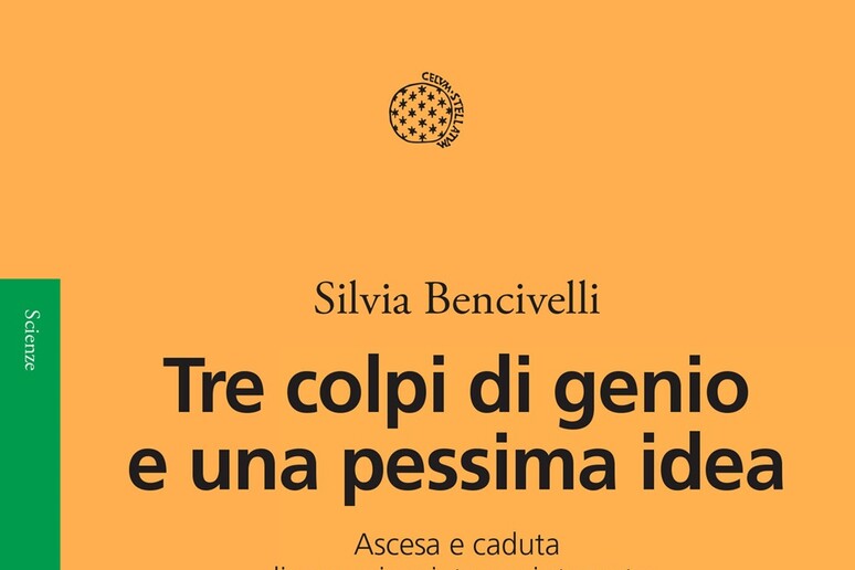 La copertina di ‘Tre colpi di genio e una pessima idea’ (Bollati Boringhieri, 192 pagine, 18 euro) - RIPRODUZIONE RISERVATA